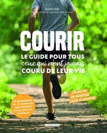 Courir - Le guide pour tous ceux qui n'ont jamais couru de leur vie