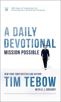 Mission Possible: A Daily Devotional - 365 Days of Inspiration for Pursuing Your God-Given Purpose