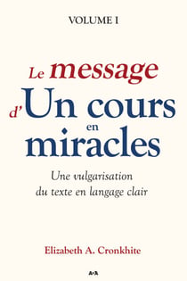 Le message d’Un cours en miracles - Une vulgarisation du Texte en langage clair