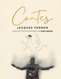 Contes - Choix de textes illustrés par Marc Séguin