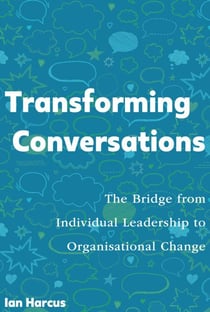 Transforming Conversations: the Bridge from Individual Leadership to Organisational Change