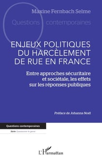 Enjeux politiques du harcèlement de rue en France - Entre approches sécuritaire et sociétale, les effets sur les réponses publiques