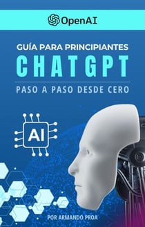 Guía para Principiantes ChatGPT Paso a Paso Desde Cero