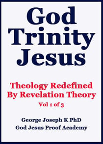 God Trinity Jesus: Theology Redefined  By Revelation Theory