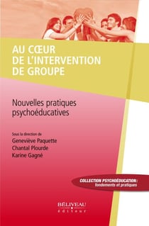 Au coeur de l'intervention de groupe - Nouvelles pratiques psychoéducatives