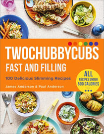 Twochubbycubs Fast and Filling - 100 Delicious Slimming Recipes