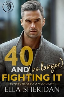 40 and (No Longer) Fighting It - Silver Foxes of Black Wolf's Bluff, #2