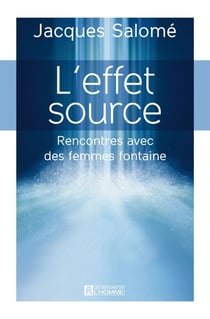 L'effet source - Rencontres avec des femmes fontaine