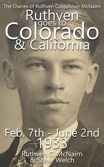 Ruthven Goes to Colorado and California 1933 - The Diaries of Ruthven Colquhoun McNairn, #1