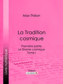 La Tradition cosmique - Première partie - Le Drame cosmique -  Tome I