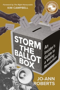 Storm the Ballot Box - An Insider’s Guide to a Voting Revolution
