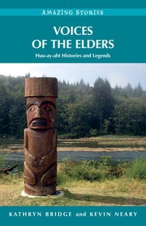Voices of the Elders - Huu-ay-aht Histories and Legends