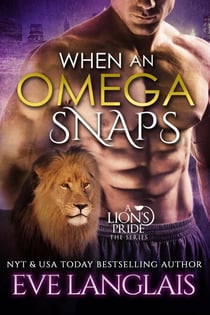 When An Omega Snaps - A Lion's Pride, #3