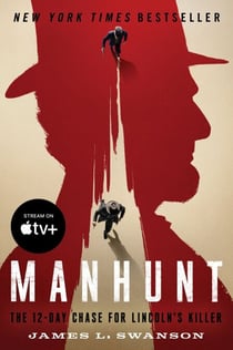 Manhunt - The 12-Day Chase for Lincoln's Killer