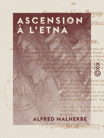Ascension à l'Etna - Fragment d'un voyage en Sicile et en Italie