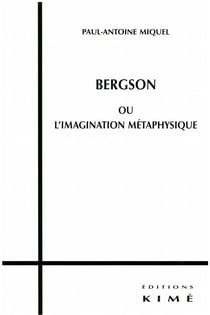 BERGSON OU L'IMAGINATION MÉTAPHYSIQUE