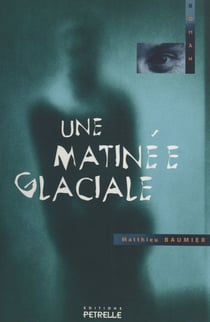 Une matinée glaciale - Roman