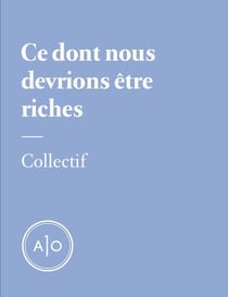Ce dont nous devrions être riches