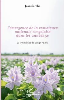 l'émergence de la conscience nationale congolaise dans les années 50 - La symbolique des congo-ya-sika