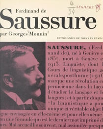 Saussure ou le structuralisme sans le savoir - Présentation, choix de textes, bibliographie