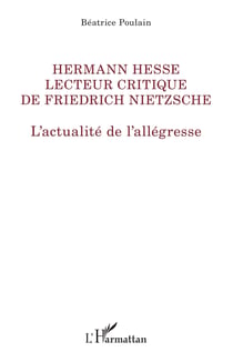 Hermann Hesse lecteur de Friedrich Nietzsche - L'actualité de l'allégresse
