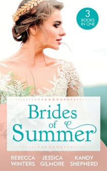 Brides Of Summer - The Billionaire Who Saw Her Beauty / Expecting the Earl's Baby / Conveniently Wed to the Greek