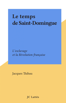 Le temps de Saint-Domingue - L'esclavage et la Révolution française