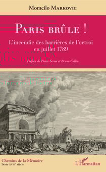 Paris brûle ! - L'incendie des barrières de l'octroi en juillet 1789
