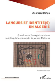 Langues et identité(s) en Algérie - Enquêtes sur les représentations sociolinguistiques auprès de jeunes Algériens.