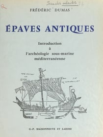 Épaves antiques - Introduction à l'archéologie sous-marine méditerranéenne