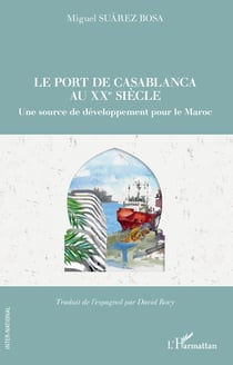 Le port de Casablanca au XXe siècle - Une source de développement pour le Maroc