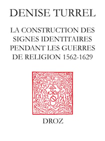 Le Blanc de France : la construction des signes identitaires pendant les guerres de Religion (1562-1629)