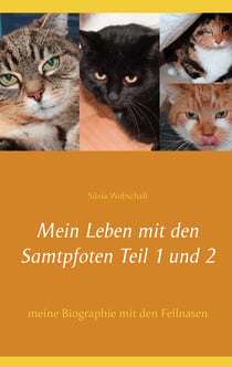 Mein Leben mit den Samtpfoten  Teil 1 und  2 - meine Biographie mit den Fellnasen