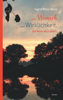 ...wie Wunsch und Wirklichkeit. - Die Reise des Lebens.