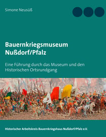 Bauernkriegsmuseum Nußdorf/Pfalz - Eine Führung durch das Museum und den Historischen Ortsrundgang
