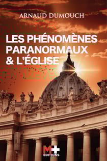 LES PHÉNOMÈNES PARANORMAUX &amp; L’ÉGLISE