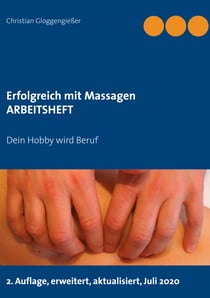 Erfolgreich mit Massagen ARBEITSHEFT - Dein Hobby wird Beruf
