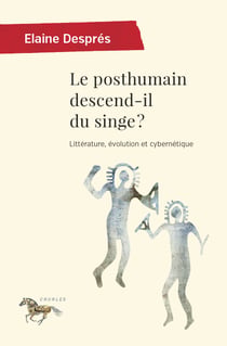 Le posthumain descend-il du singe ? - Littérature évolution et cybernétique