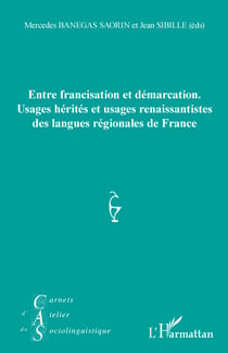 Entre francisation et démarcation. - Usages hérités et usages renaissantistes des langues régionales de France