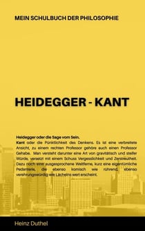 Mein Schulbuch der Philosophie HEIDEGGER - KANT - HEIDEGGER ODER DIE SAGE VOM SEIN. Kant oder die Pünktlichkeit des Denkens