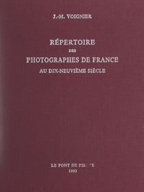 Répertoire des photographes de France au dix-neuvième siècle