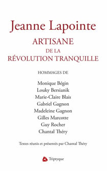 Jeanne Lapointe. Artisanne de la Révolution tranquille