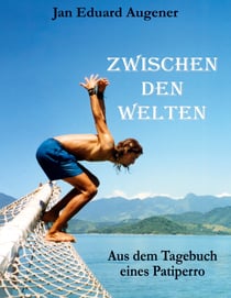 Zwischen den Welten - Aus dem Tagebuch eines Patiperros