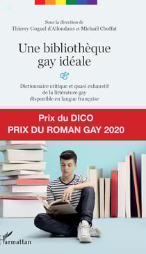 Une bibliothèque gay idéale - Dictionnaire critique et quasi exhaustif de la littérature gay disponible en langue française