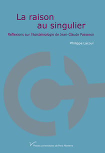 La raison au singulier - Réflexions sur l’épistémologie de Jean-Claude Passeron
