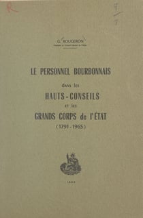 Le personnel bourbonnais dans les hauts-conseils et les grands corps de l'État (1791-1965)