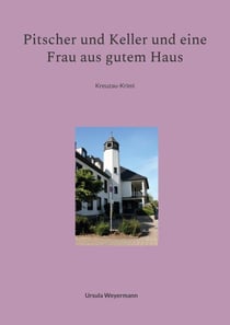 Pitscher und Keller und eine Frau aus gutem Haus - Kreuzau-Krimi