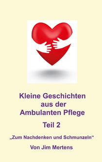 Kleine Geschichten aus der ambulanten Pflege - Teil 2 - Zum Nachdenken und Schmunzeln