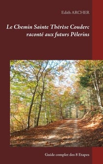 Le Chemin Sainte Thérèse Couderc raconté aux futurs Pèlerins - Guide complet des 8 Etapes