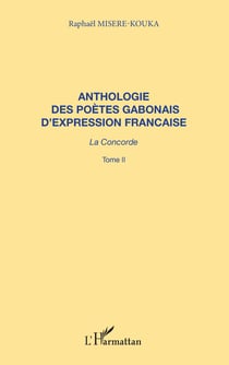 ANTHOLOGIE DES POÈTES GABONAIS D'EXPRESSION FRANCAISE - La concorde - Tome 2